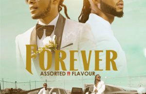 Assorted – Forever Ft. Flavour