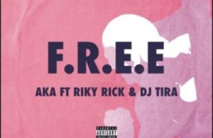 AKA ft DJ Tira & Riky Rick F.R.E.E