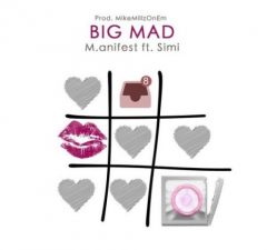 M.anifest – Big Mad ft. Simi