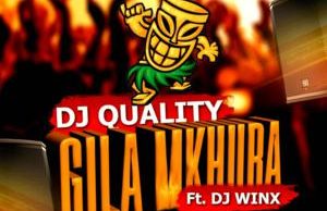 DJ Quality ft DJ Winx – Gila Mkhuba