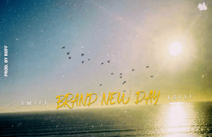 Emtee ft Lolli Native – Brand New Day