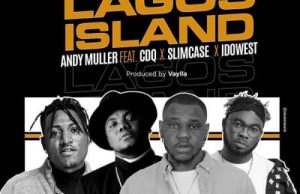 Andy Muller ft. CDQ, Slimcase & Idowest – Lagos Island