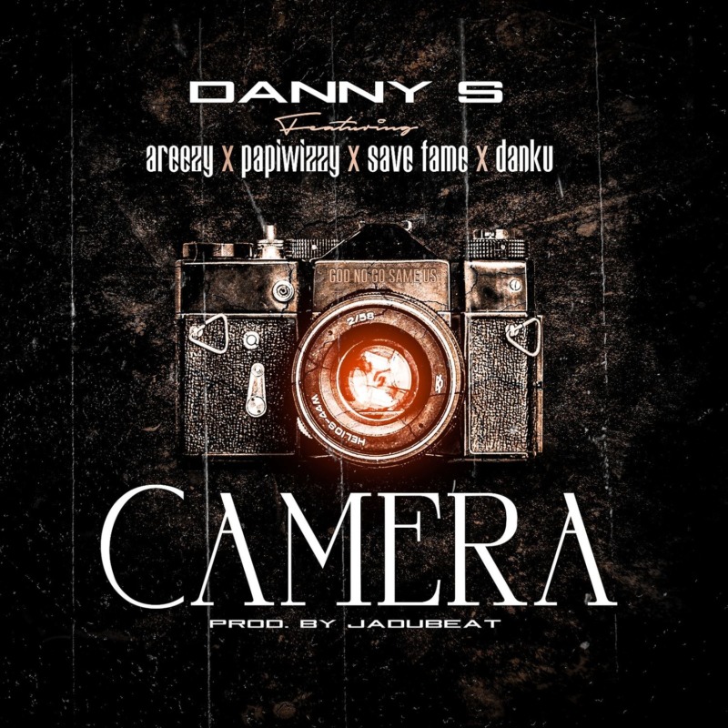 Danny S ft. Areezy, piwizzy, Savefame, Danku – Camera