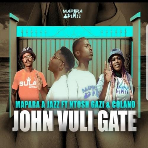 Mapara A Jazz – John Vuli Gate Ft. Ntosh Gazi, Calona
