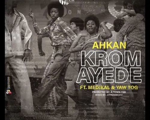 Ahkan - Krom Ay3d3 Ft. Medikal, Yaw Tog mp3 download ...