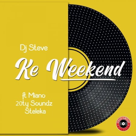 DJ Steve – Ke Weekend Ft. Miano, 20ty Soundz, Steleka