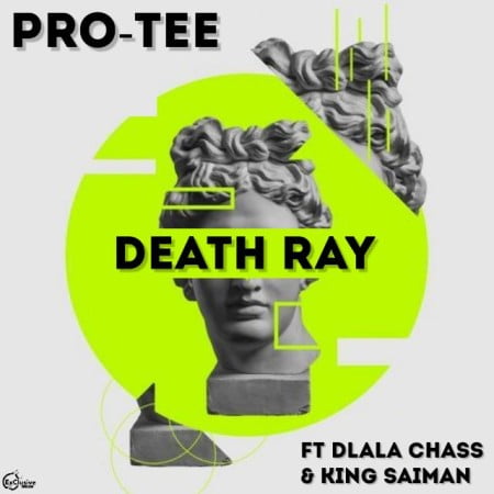 Pro Tee – Death Ray Ft. Dlala Chass, King Saiman