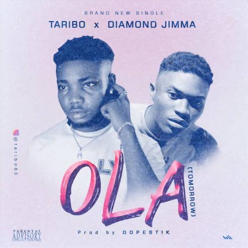Taribo Ft. Diamond Jimma – Ola (Tomorrow)