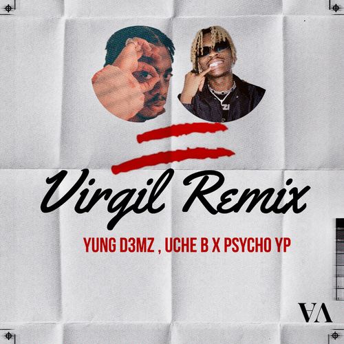 Yung D3mz – Virgil (Remix) Ft. PsychoYP, Uche B