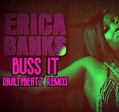 Erica Banks – Buss It (GuiltyBeatz Remix)