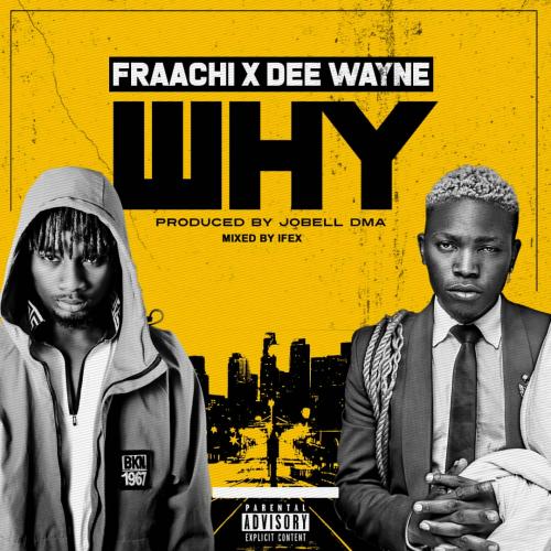 Fraachi – Why Ft. Dee Wayne