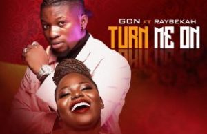 GCN – Turn Me On Ft. Raybekah
