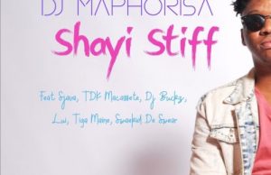 Hume Forex & DJ Maphorisa – Shayi Stiff Ft. Sjava, TDK Macassete, DJ Buckz, Lui