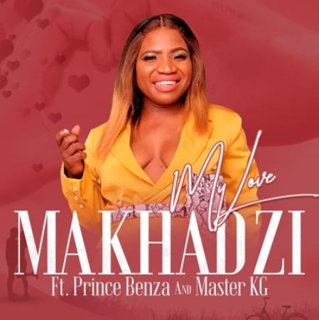 Makhadzi – My Love Ft. Master KG, Prince Benza