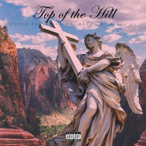 PDot O Ft. Mr. Brown, CK The DJ – Top Of The Hill