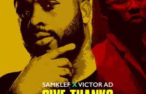 Samklef – Give Thanks Ft. Victor AD