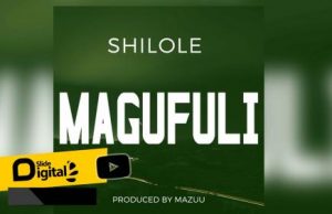 Shilole – Magufuli
