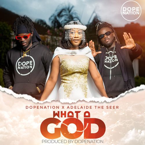 Adelaide The Seer, DopeNation – What A God