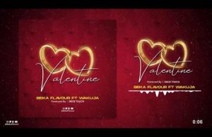 Beka Flavour – Valentine Ft. Wakuja