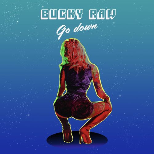 Bucky Raw – Go Down