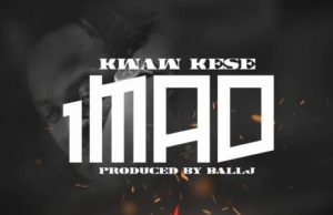 Kwaw Kese – 1MAD Ft. Ball J