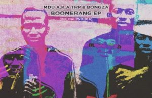 MDU a.k.a TRP & Bongza – Boomerang