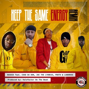 Rashid Kay – Keep The Same Energy (Remix) Ft. Pdot O, Chad Da Don, Landrose, Jae The Lyoness
