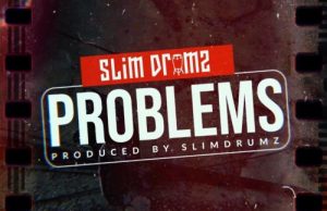 Slim Drumz – Problems