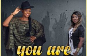 Aghogho Ft. Nikki Laoye – You Are