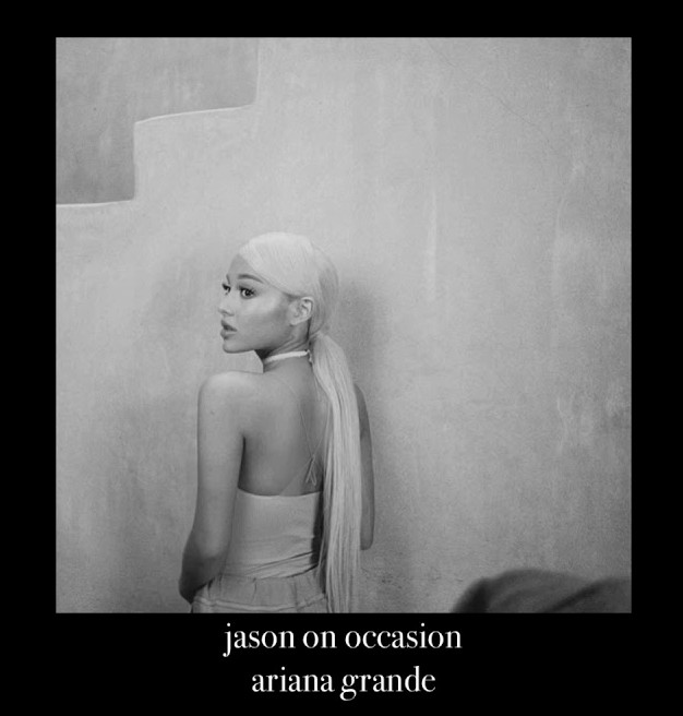 Ariana Grande – Jason On Occasion