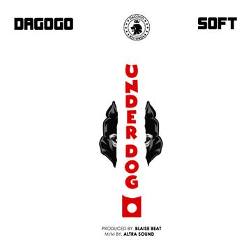 Dagogo – Underdog Ft. Soft