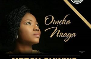 Mercy Chinwo – Omeka Nnaya