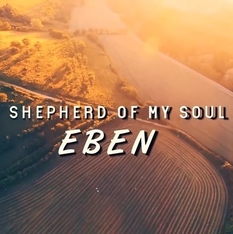 Eben – Shepherd of my Soul