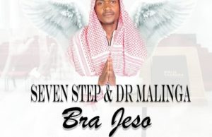 Seven Step & Dr Malinga – Bra Jeso Ft. Lefa Ofentse