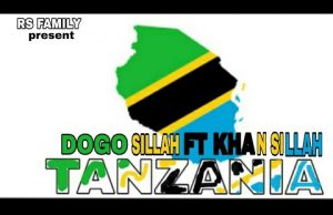 Dogo Sillah & Khan Sillah Ft. Rs Family – Tanzania