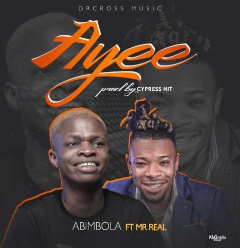 Abimbola ft. Mr Real – Ayee