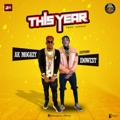 Ak Mogazy ft. Idowest – This Year