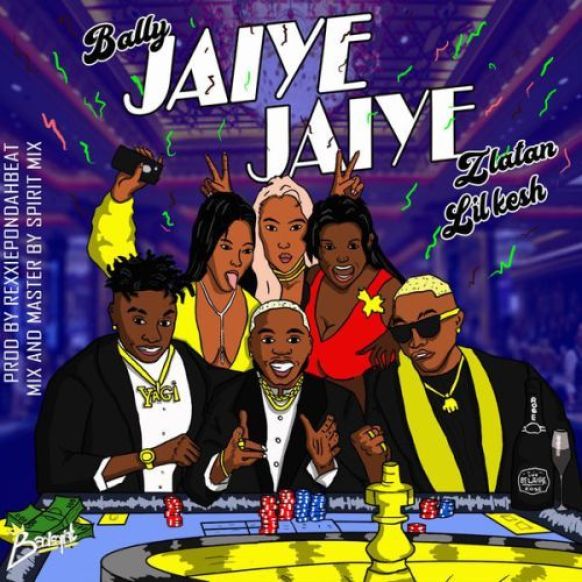 Bally ft. Lil Kesh & Zlatan Ibile – Jaiye Jaiye