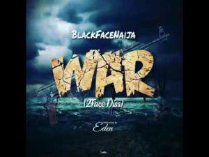 Blackface Naija – War (2Baba Diss)