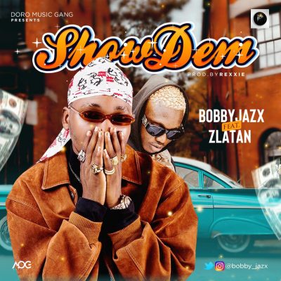 Bobby Jazx ft. Zlatan Ibile – Show Dem