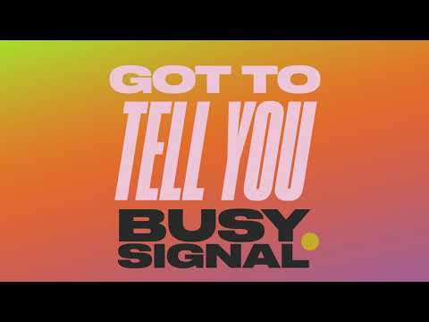 Busy Signal – Got To Tell You (Zum Zum)