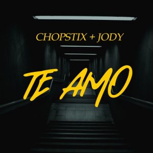 Chopstix – Te Amo ft. Jody