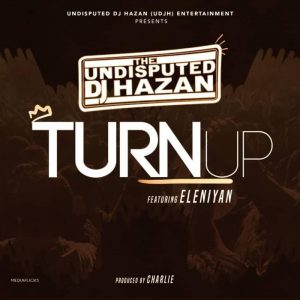 DJ Hazan Ft. Eleniyan – Turn Up