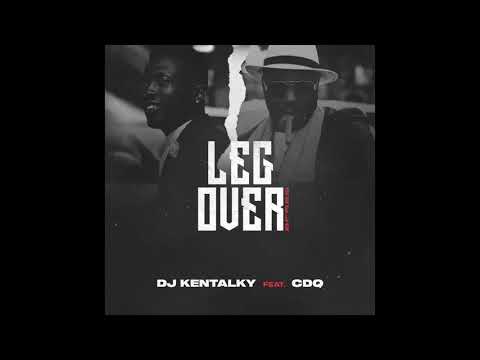 DJ Kentalky & CDQ – Leg Over