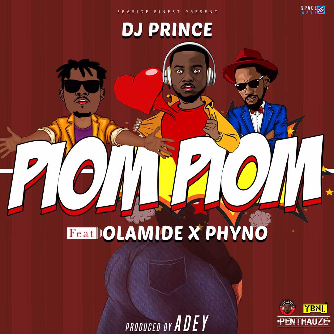 DJ Prince ft. Olamide & Phyno – Piom Piom