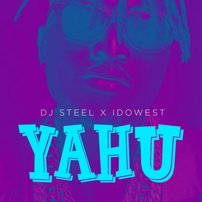 DJ Steel Ft. Idowest – Yahu
