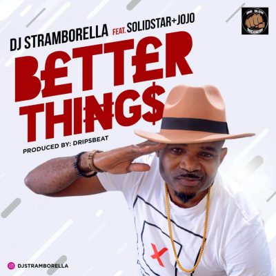 DJ Stramborella ft. Solidstar & Jojo – Better Things