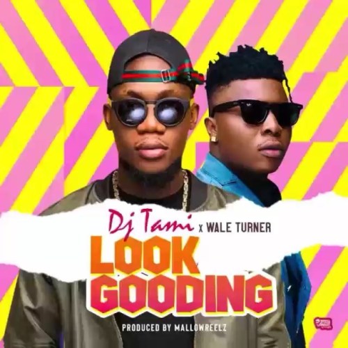 DJ Tiami ft. Wale Turner – Look Gooding