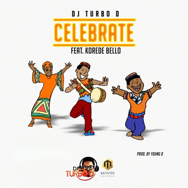 DJ Turbo D Ft. Korede Bello – Celebrate