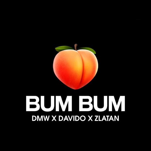 DMW ft. Davido & Zlatan – Bum Bum